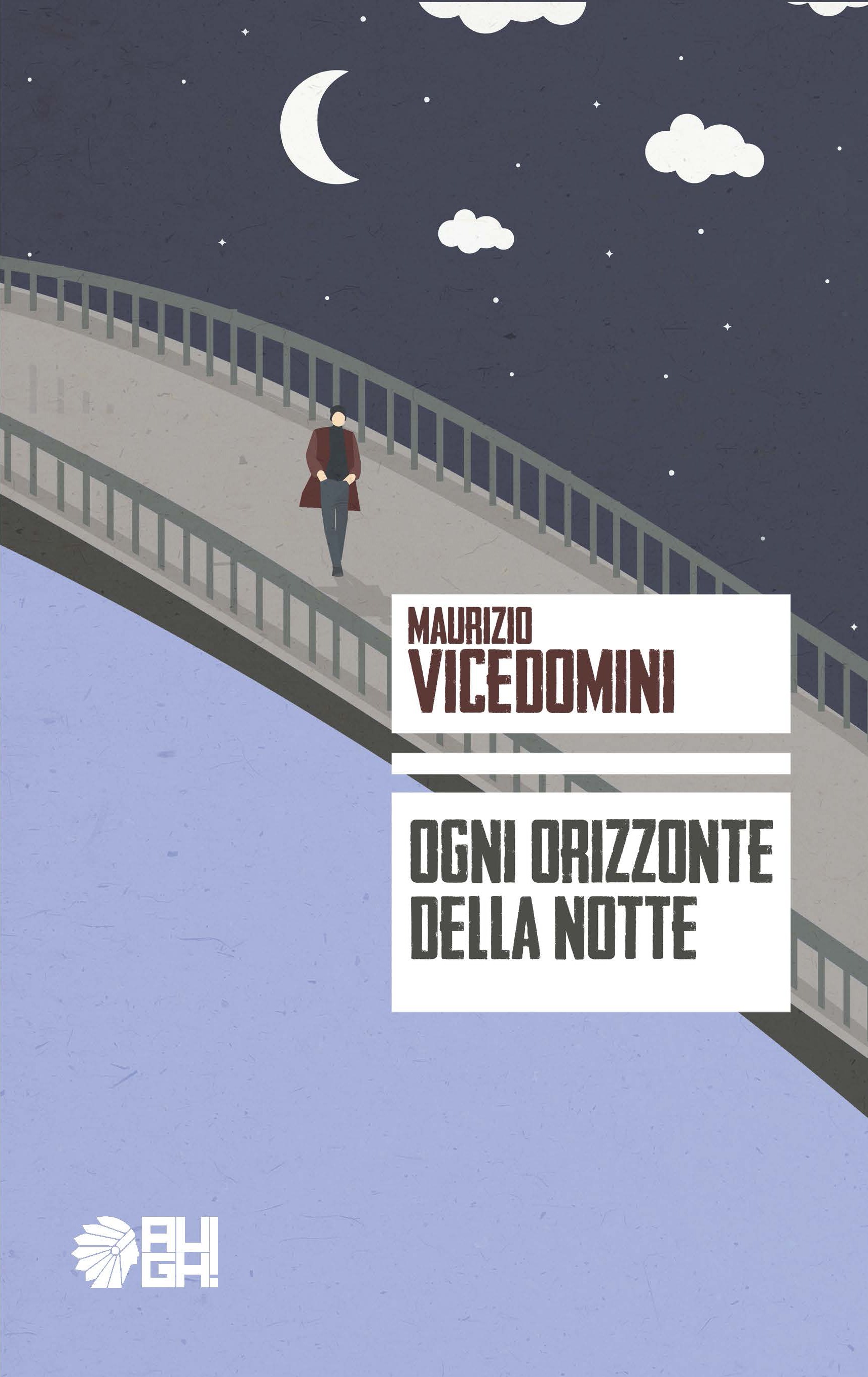 Ogni orizzonte della notte, Maurizio Vicedomini. Cosa cerchiamo quando tutto è andato perso