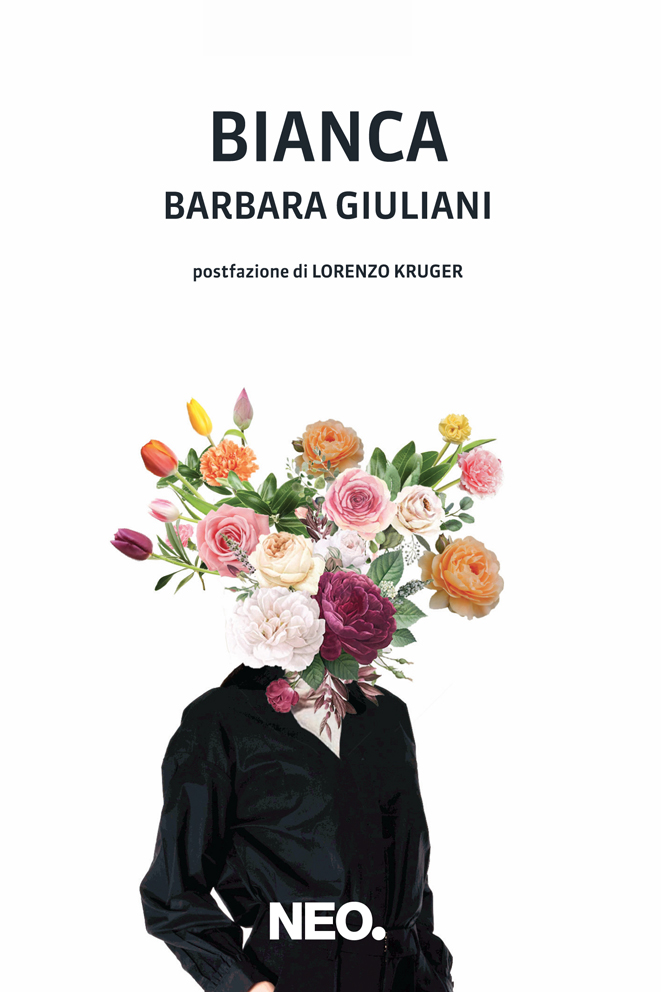 Lotta, mutilazioni, lasagne. Su “Bianca” di Barbara Giuliani